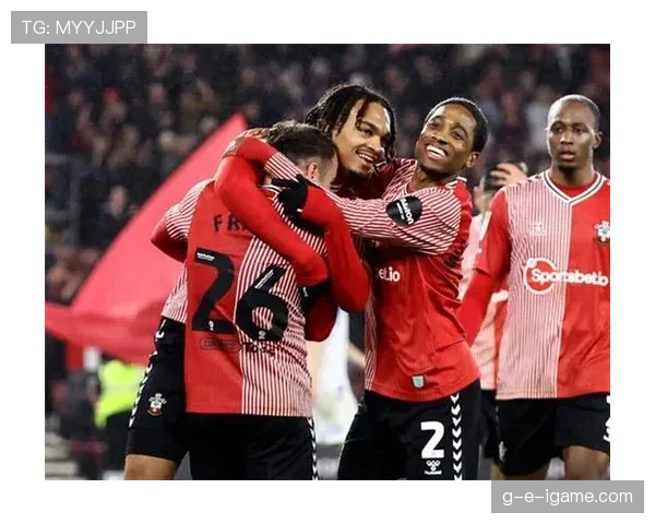 南安普顿进攻体系焕然一新，状态回升剑指胜利新篇章